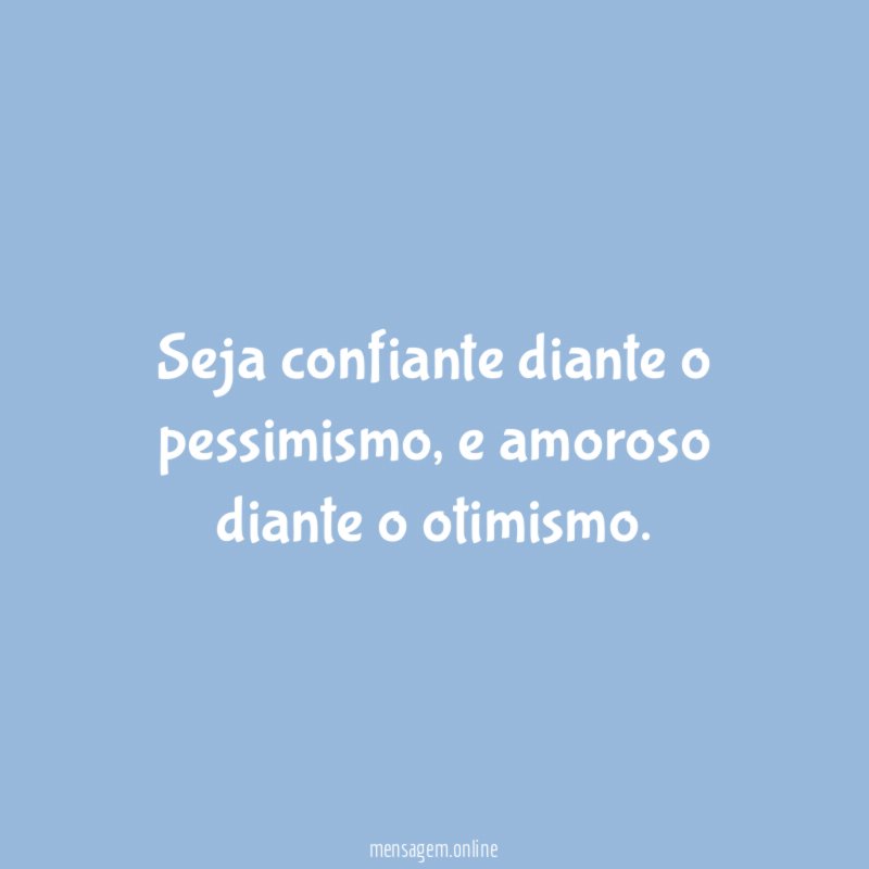 Seja confiante diante o pessimismo