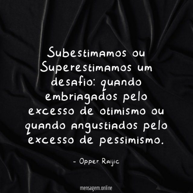 Subestimamos ou Superestimamos um desafio