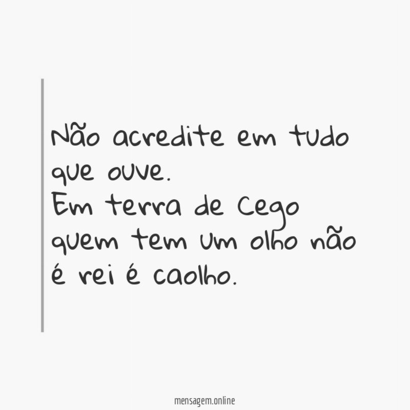 Não acredite em tudo que ouve
