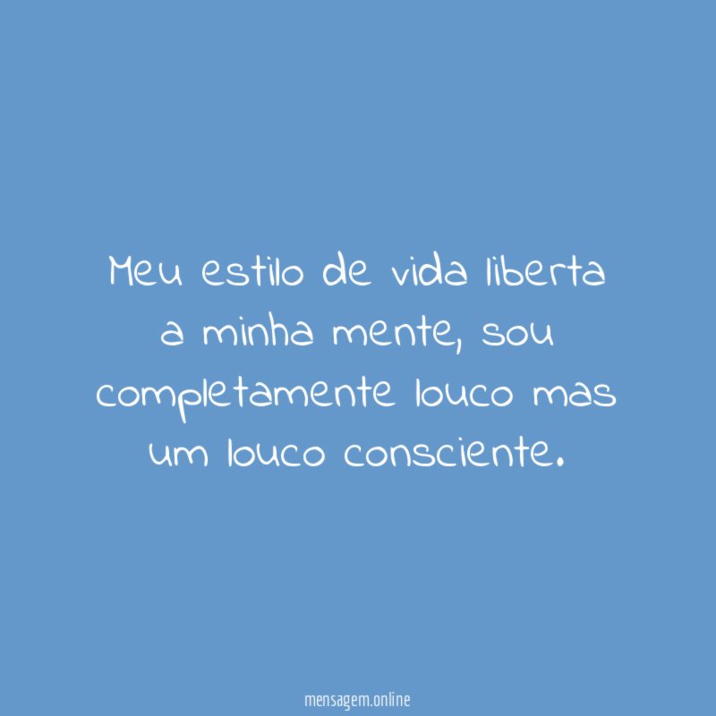 Meu estilo de vida liberta a minha mente
