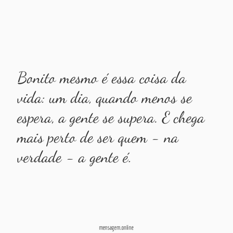 Bonito mesmo é essa coisa da vida