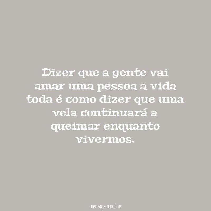Dizer que a gente vai amar uma pessoa