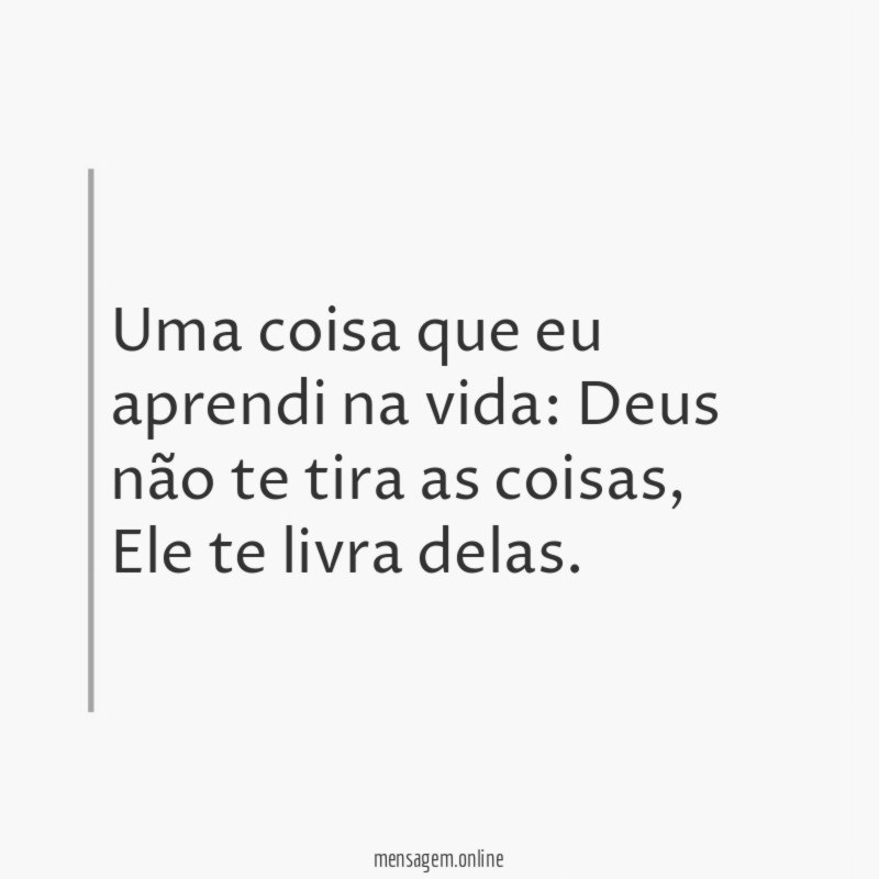 Uma coisa que eu aprendi na vida