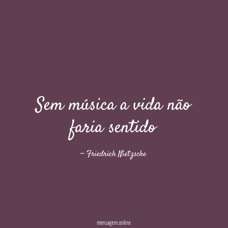 Sem música a vida não faria sentido