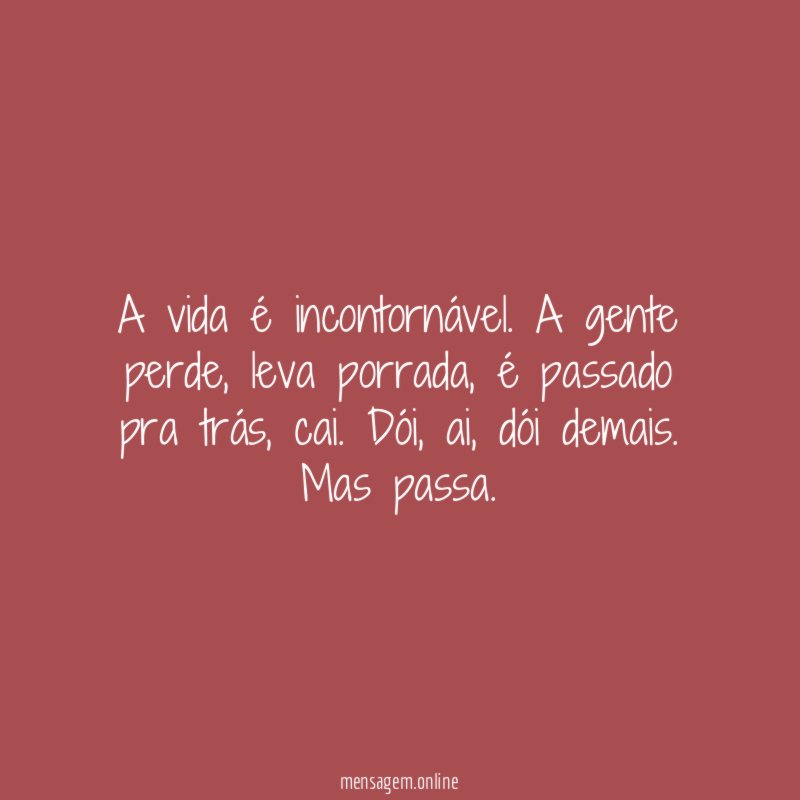 A vida é incontornável