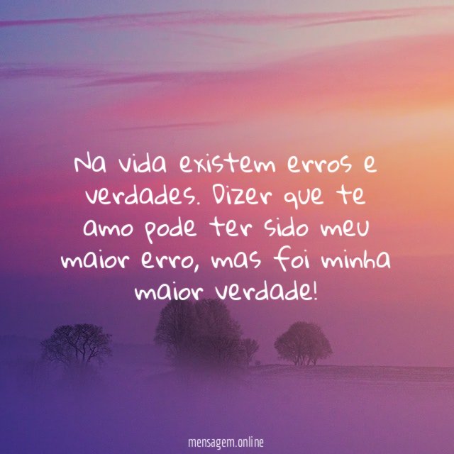 Na vida existem erros e verdades