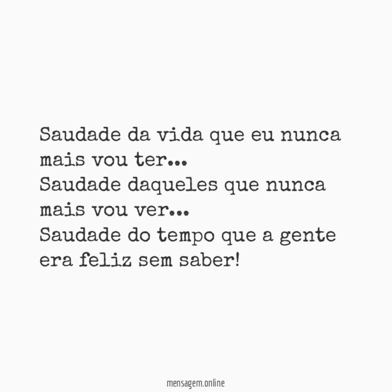 Saudade da vida que eu nunca mais vou ter