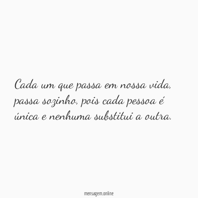 Cada um que passa em nossa vida