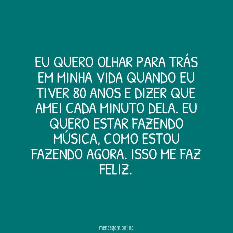 Eu quero olhar para trás em minha vida