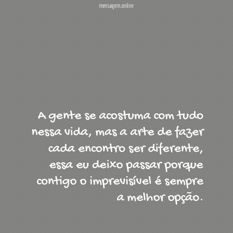 A gente se acostuma com tudo nessa vida
