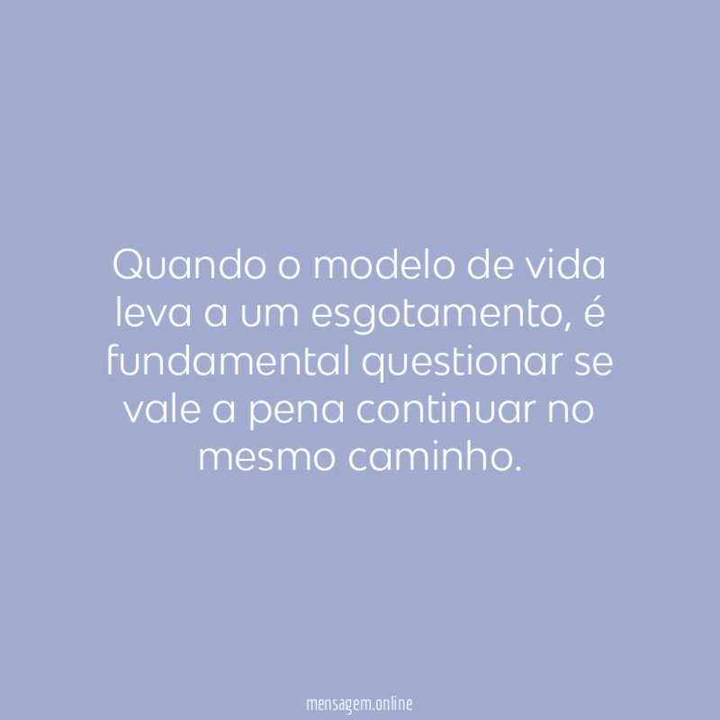 Quando o modelo de vida leva a um esgotamento