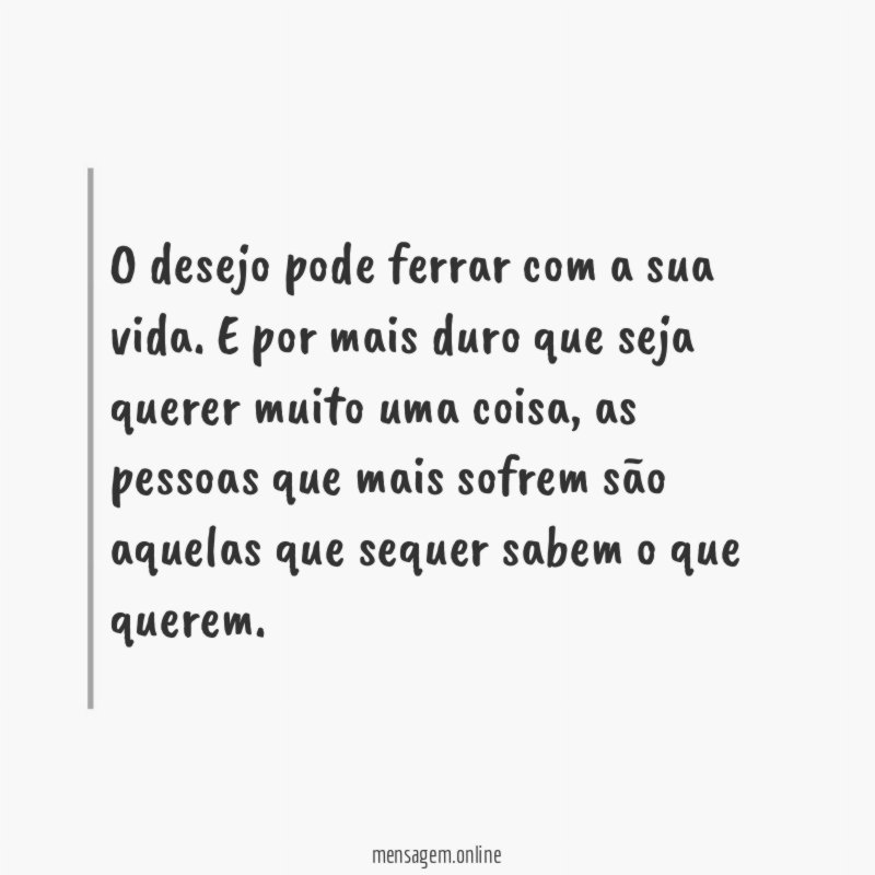 O desejo pode ferrar com a sua vida