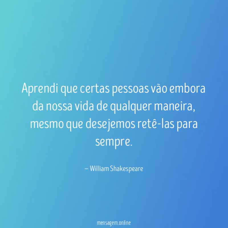 Aprendi que certas pessoas vão embora da nossa