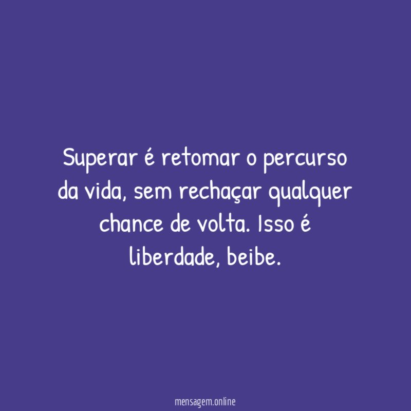 Superar é retomar o percurso da vida