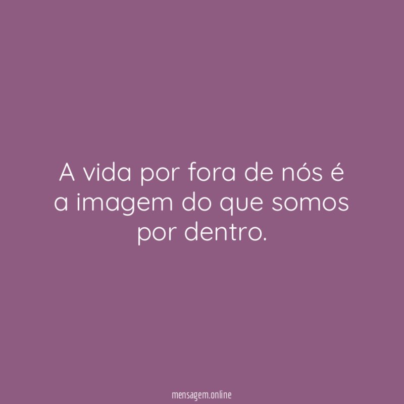 A vida por fora de nós é a