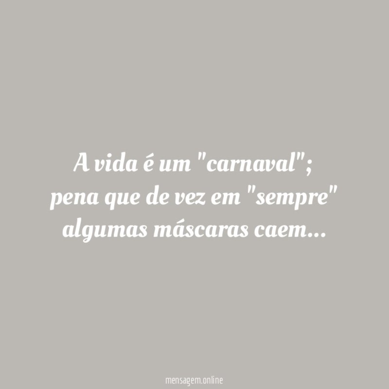 A vida é um "carnaval"