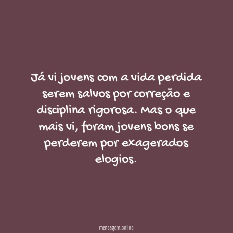Já vi jovens com a vida perdida serem