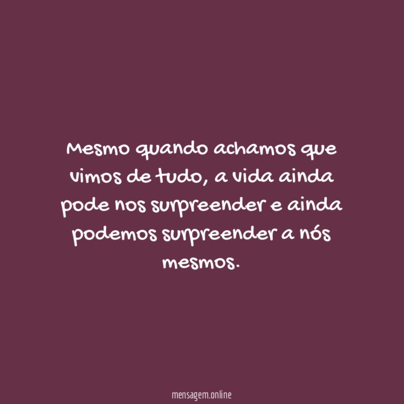 Mesmo quando achamos que vimos de tudo
