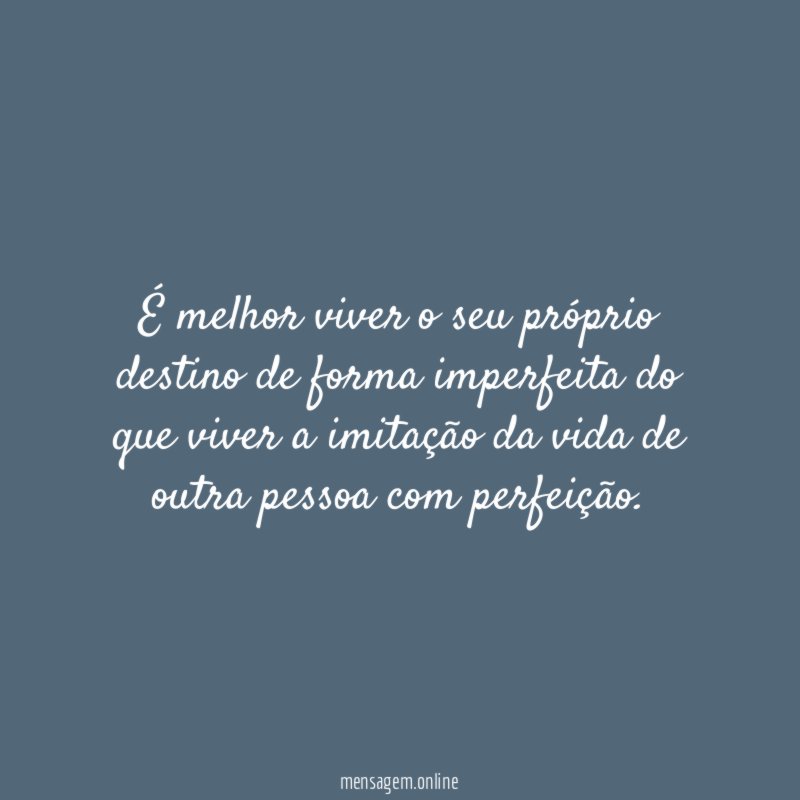 É melhor viver o seu próprio destino de
