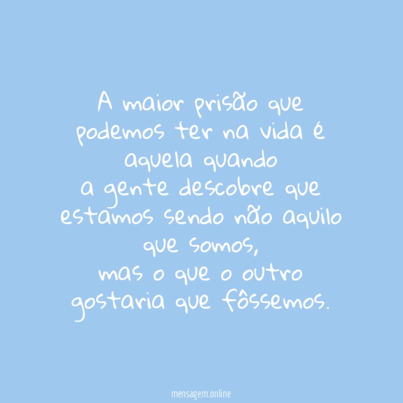 A maior prisão que podemos ter na vida