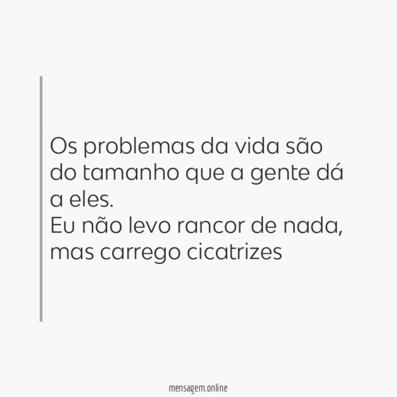 Os problemas da vida são do tamanho que