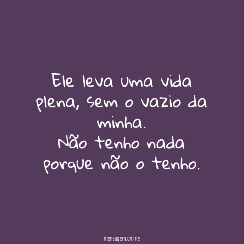 Ele leva uma vida plena