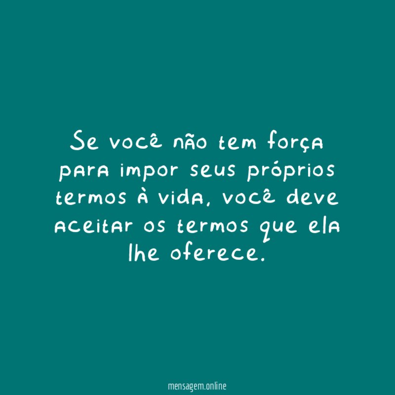 Se você não tem força para impor seus