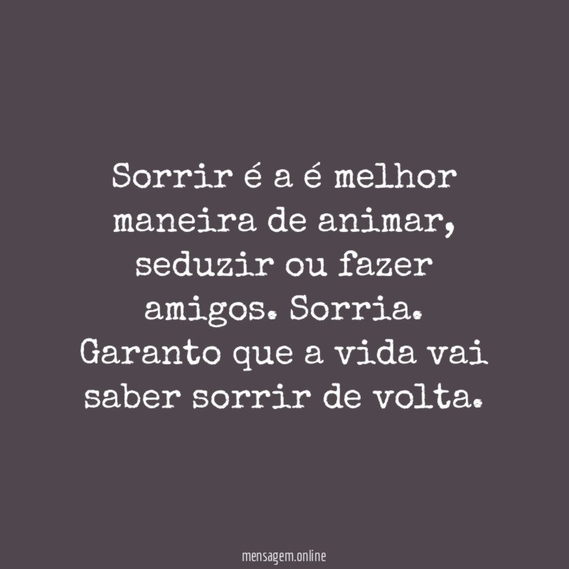 Sorrir é a é melhor maneira de animar