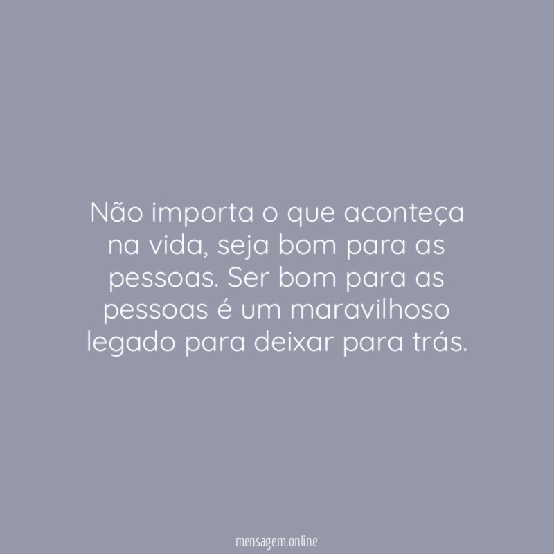 Não importa o que aconteça na vida