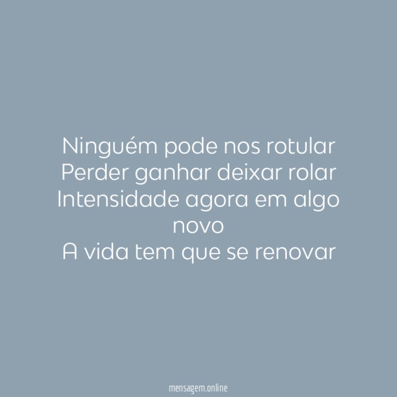 Ninguém pode nos rotular Perder ganhar deixar rolar Intensidade agora