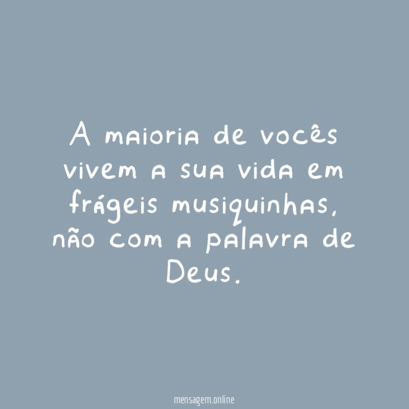 A maioria de vocês vivem a sua vida