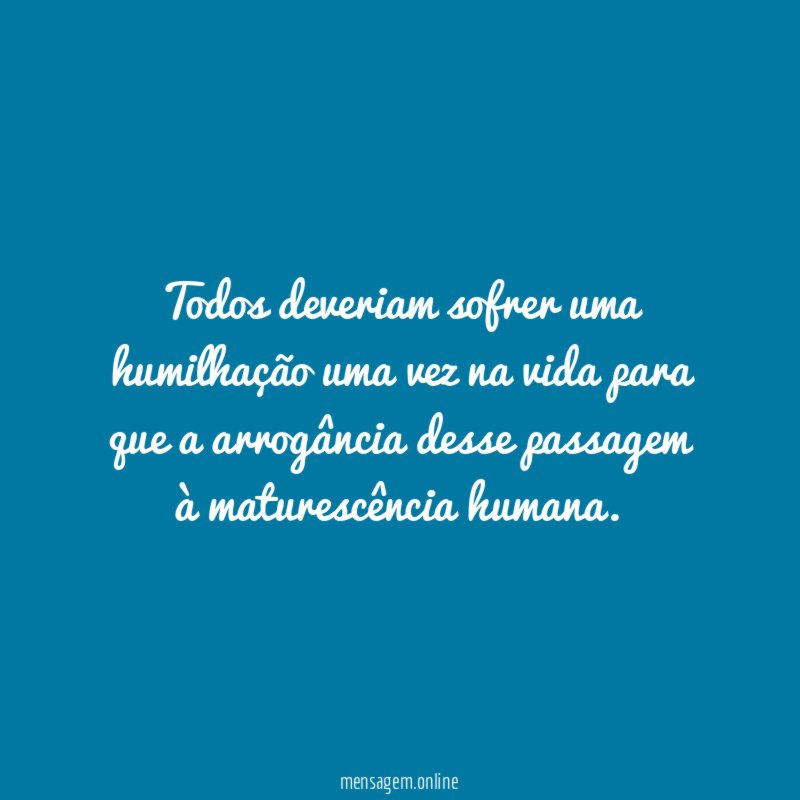 Todos deveriam sofrer uma humilhação uma vez na