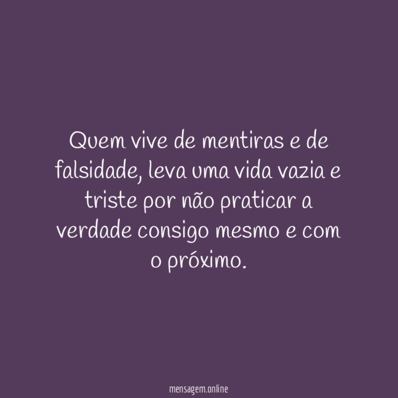 Quem vive de mentiras e de falsidade