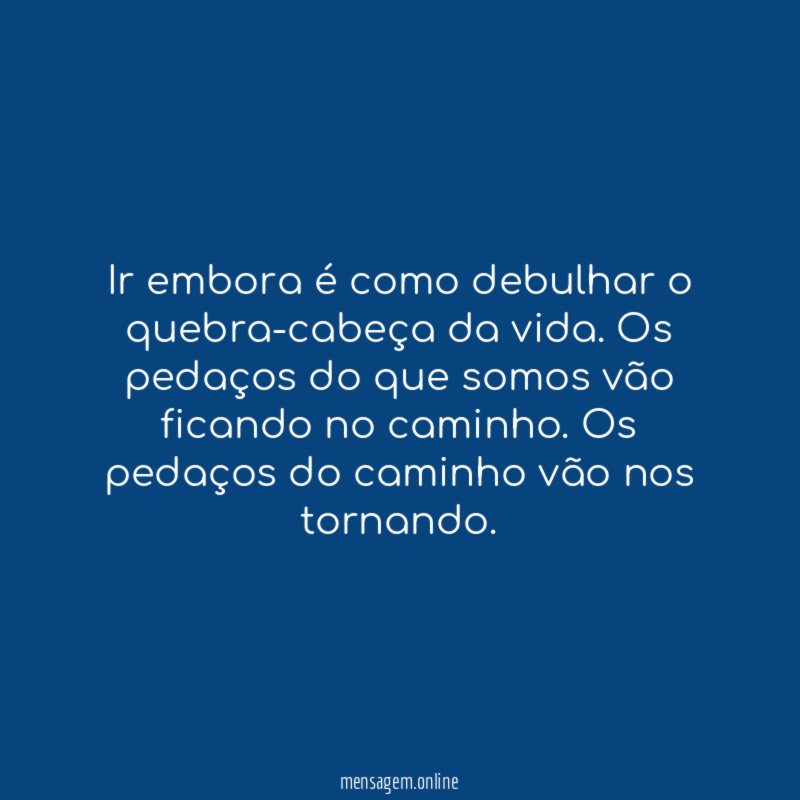 Ir embora é como debulhar o quebra-cabeça da vida
