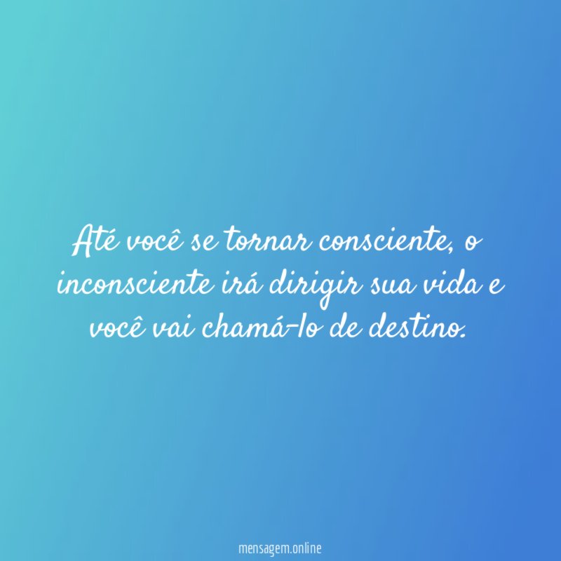 Até você se tornar consciente