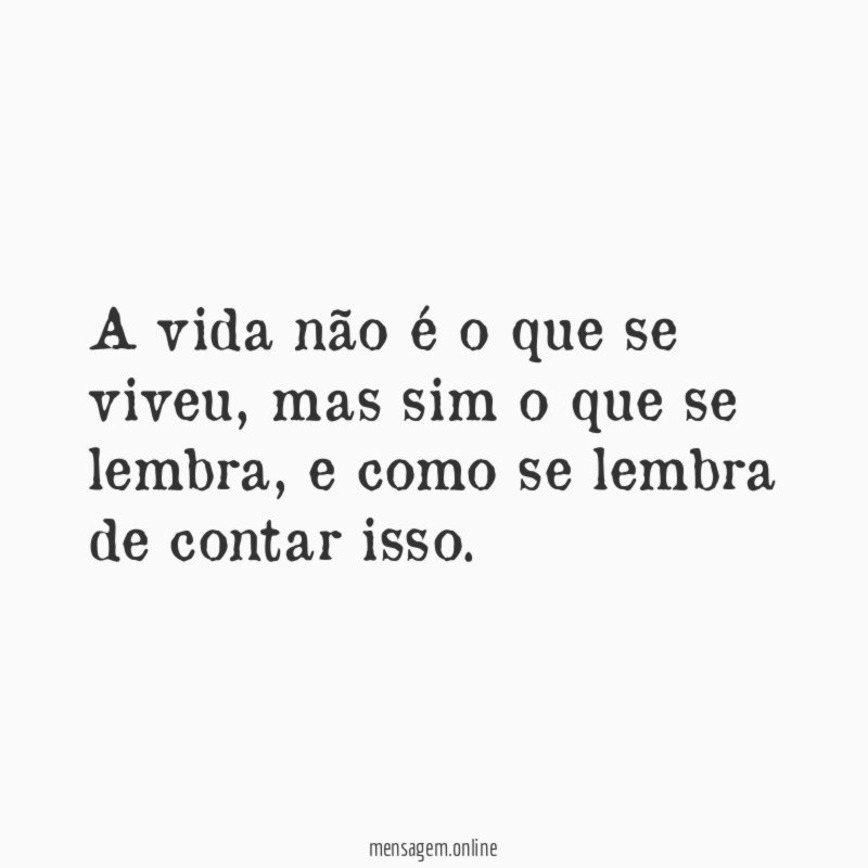 A vida não é o que se viveu