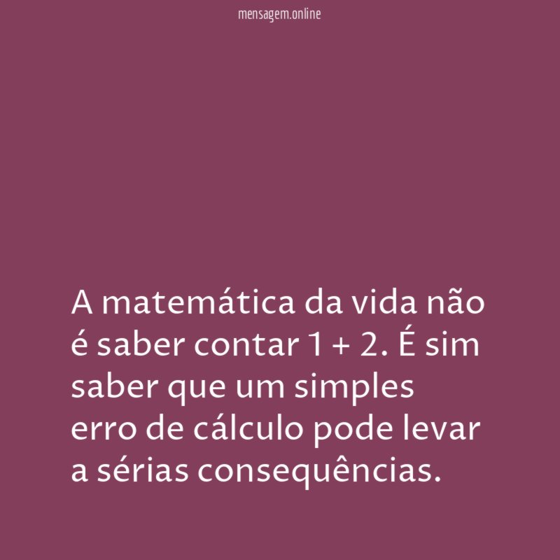 A matemática da vida não é saber contar 1 + 2