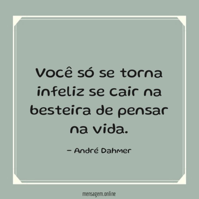 Você só se torna infeliz se cair na