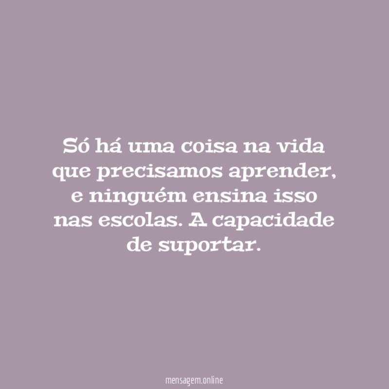 Só há uma coisa na vida que precisamos aprender
