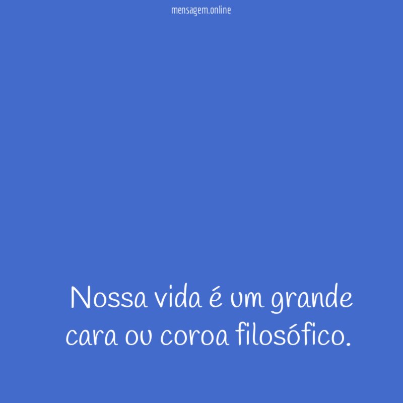 Nossa vida é um grande cara ou coroa filosófico