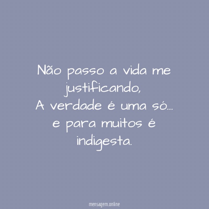 Não passo a vida me justificando
