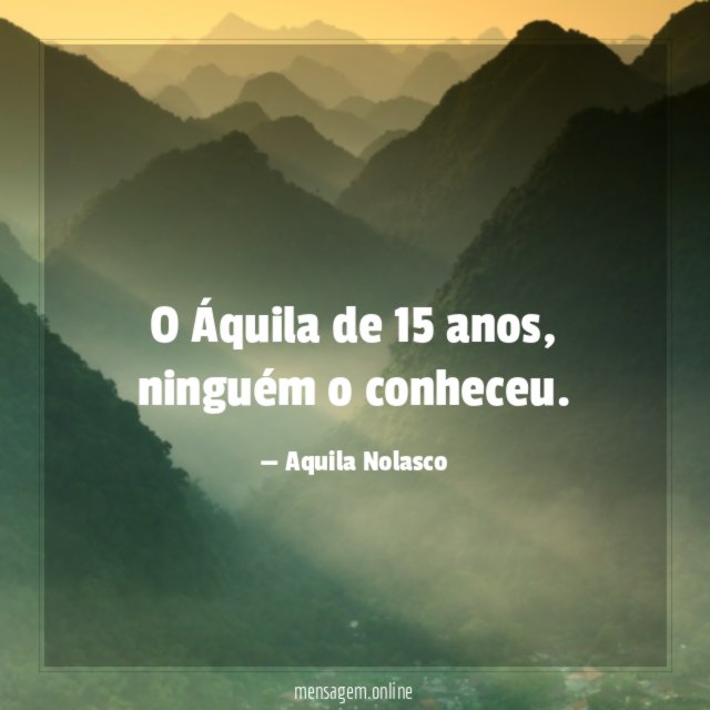 O Áquila de 15 anos