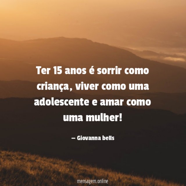 Ter 15 anos é sorrir como criança