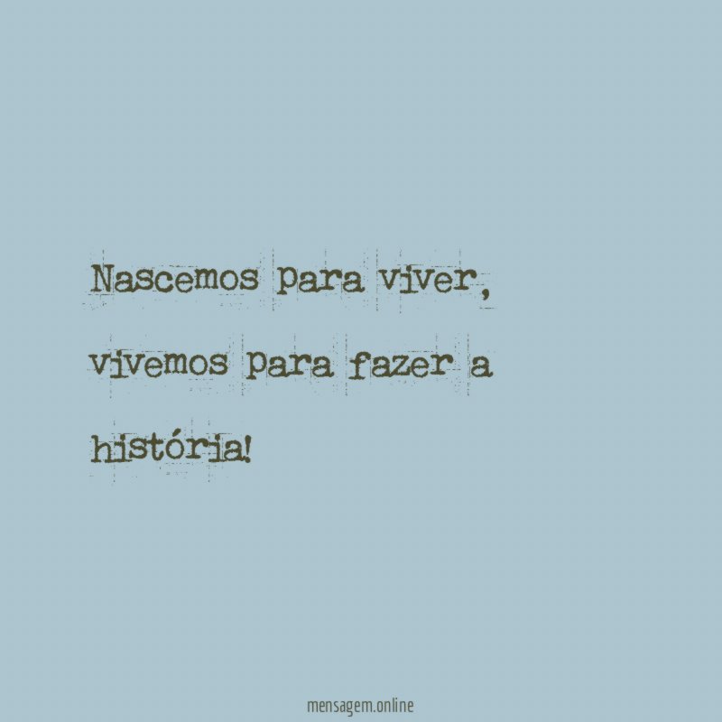 Nascemos para viver