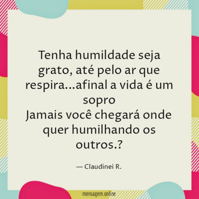 Tenha humildade seja grato