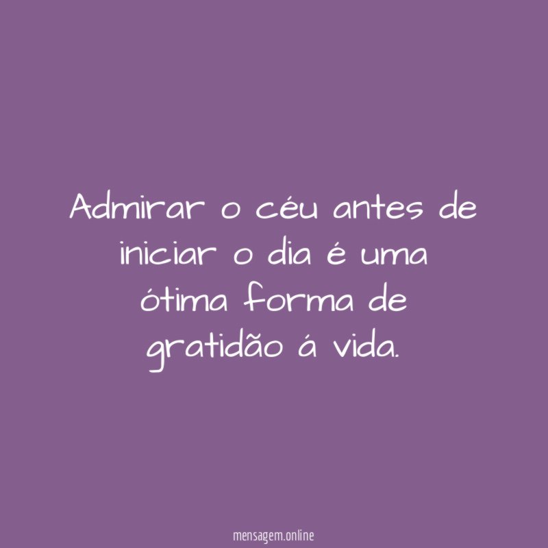 Admirar o céu antes de iniciar o dia