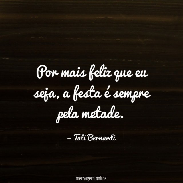 Por mais feliz que eu seja