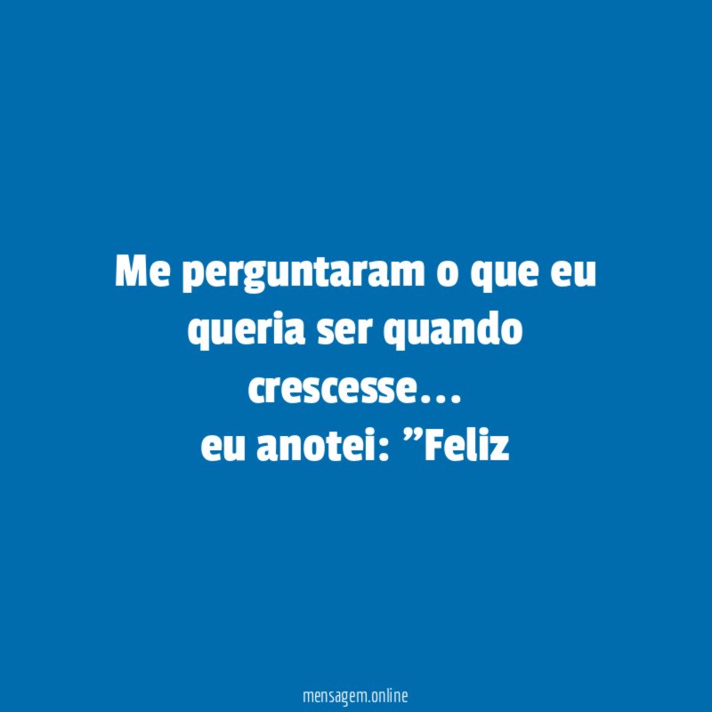 Me perguntaram o que eu queria ser quando crescesse