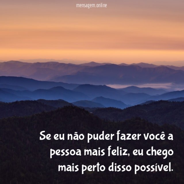 Se eu não puder fazer você a pessoa mais feliz