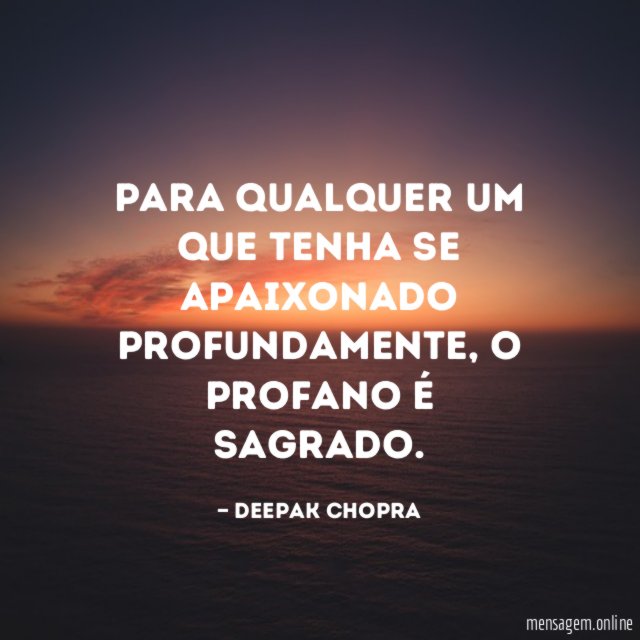 Para qualquer um que tenha se apaixonado profundamente